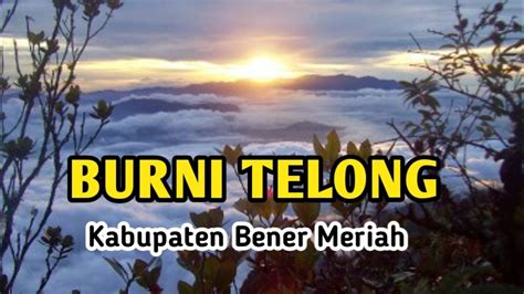 Sebuah Keindahan Yang Tak Ada Tara Nya Rugi Kalau Anda Tidak Ke Burni