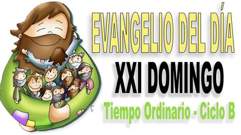 Domingo Xxi Del Tiempo Ordinaria Ciclo B Evangelio Del D A