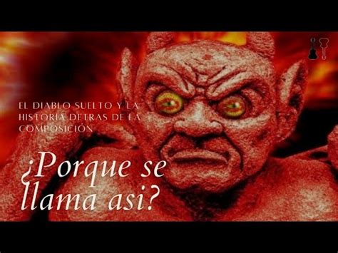 La historia detrás de El diablo suelto Quién fue su autor YouTube