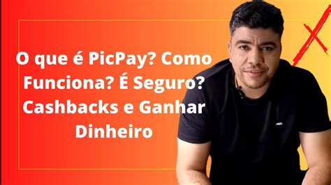 O Que Picpay Como Funciona Seguro Pagamentos Cashbacks E