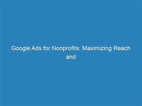 Google Ads For Nonprofits Maximizing Reach And Impact Froggy Ads