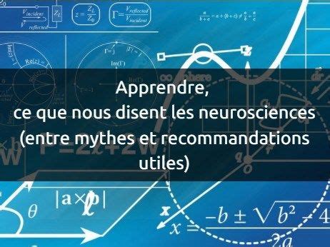 Apprendre Ce Que Nous Disent Les Neurosciences Entre Mythes Et