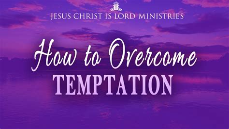 Sources Of Temptation How To Overcome Temptation 22nd September