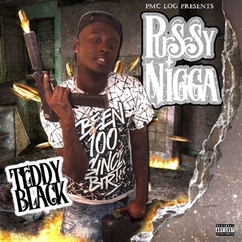 Stream Teddy Black X Pussy Nigga By PMC TEDDY BLACK Listen Online For Free On SoundCloud