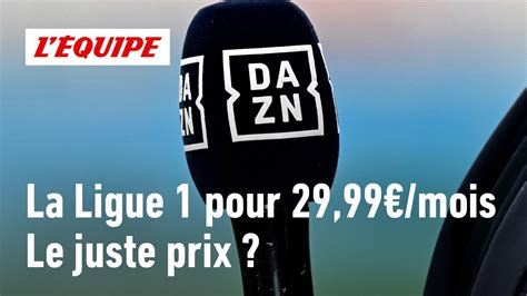 DAZN Un abonnement à 29 99 par mois pour suivre la Ligue 1 est ce