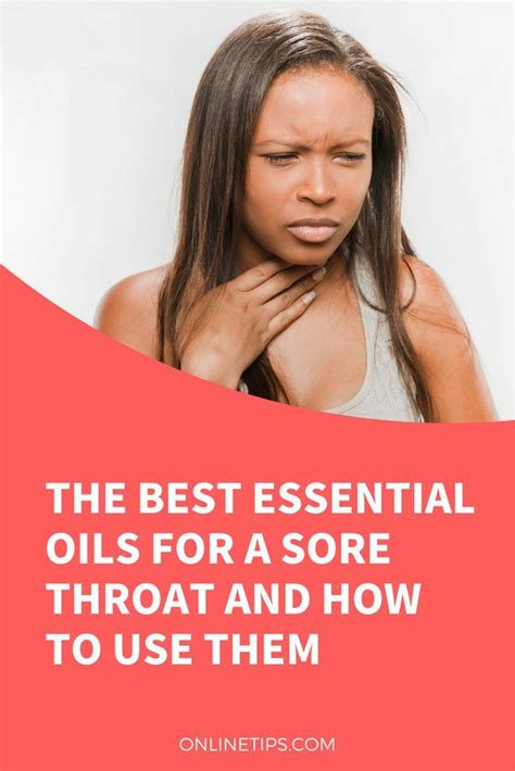 The Best Essential Oils For A Sore Throat And How To Use Them Best