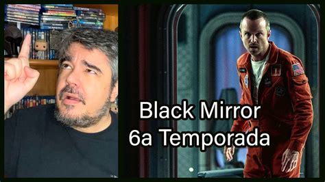 Black Mirror Sexta Temporada Coment Rios Sem Spoilers Youtube