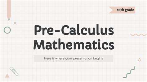 Pre-Calculus - Mathematics - 10th Grade | Google Slides