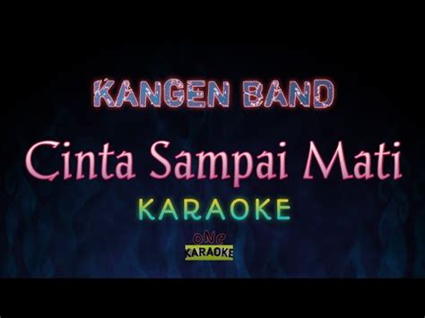 KANGEN BAND Cinta Sampai Mati Karaoke Onekaraoke YouTube Music