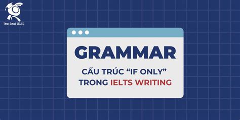 Cấu Trúc If Only” Sử Dụng Trong Ielts Writing