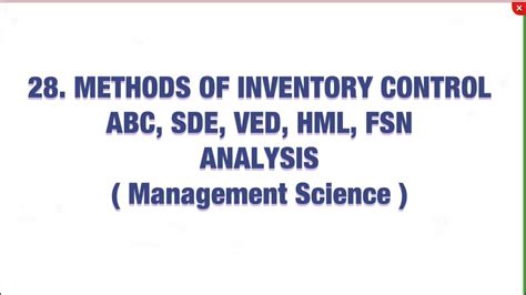 28 Methods Of Inventory Control ABC SDE VED HML FSN Analysis