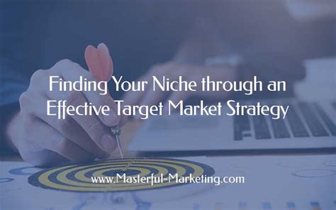 Finding Your Niche through an Effective Target Market Strategy