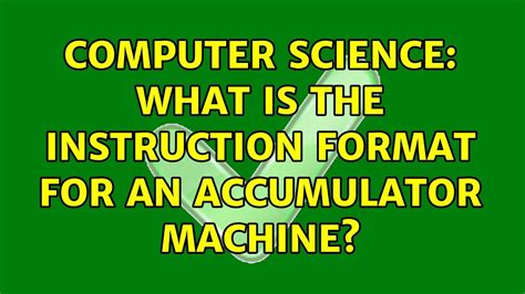 Computer Science What Is The Instruction Format For An Accumulator