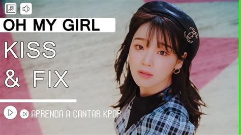 Aprenda A Cantar OH MY GIRL KISS FIX Letra Simplificada YouTube