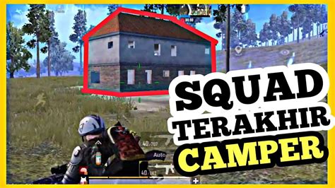 Musuh Terakhir Squad Camper Pubg Mobile Indonesia Youtube