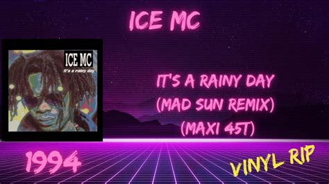 Ice Mc Its A Rainy Day Mad Sun Remix 1994 Maxi 45t Youtube