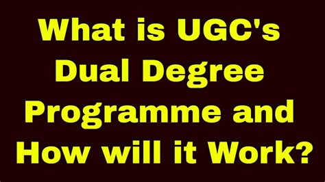 What Is Ugc S Dual Degree Programme And How Will It Work Ugc Dual