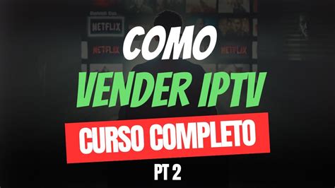 Como Vender Iptv Novo M Todo Atualizado Youtube