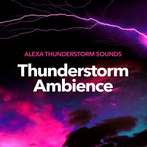 Thunderstorm Ambience Album By Alexa Thunderstorm Sounds Spotify