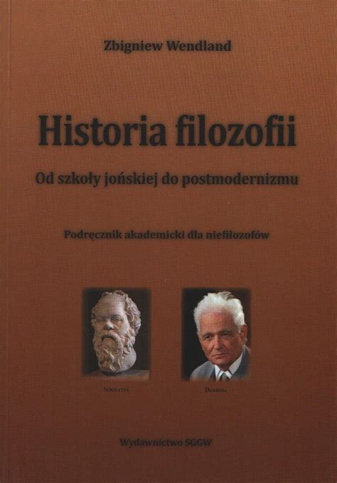 Historia Filozofii Od Szko Y Jo Skiej Do Postmodernizmu Podr Cznik