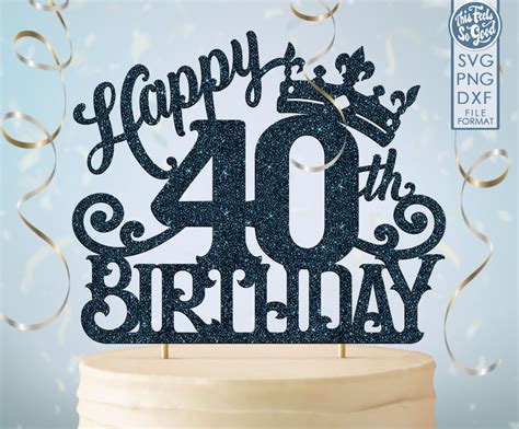 40 40th Birthday Cake Topper Svg 40 40th Happy Birthday Cake Etsy