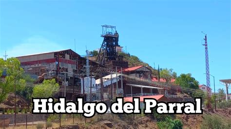 Hidalgo Del Parral Chihuahua Pueblo M Gico De M Xico Youtube