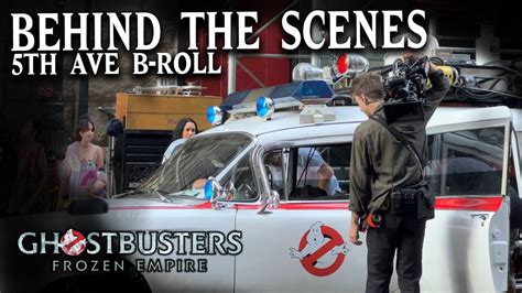 Ghostbusters Frozen Empire Behind The Scenes B Roll 5th Avenue Chase Youtube