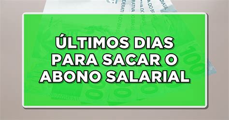 Sacar abono salarial 2023 últimos dias para ter acesso ao valor