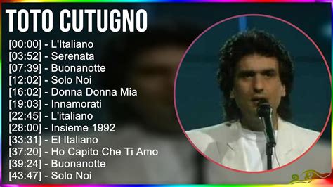 Toto Cutugno Mix Musica Italiana L Italiano Serenata