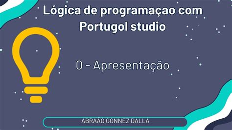 0 Lógica de programação Portugol Studio Apresentação YouTube