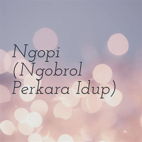 Ngopi Ngobrol Perkara Idup Podcast On Spotify