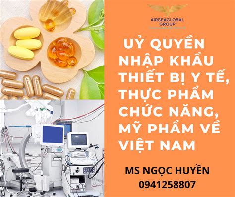 UỶ QUYỀN NHẬP KHẨU THIẾT BỊ Y TẾ THỰC PHẨM CHỨC NĂNG MỸ PHẨM VỀ VIỆT