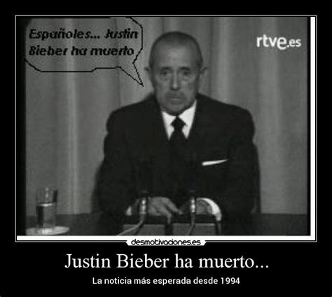 Justin Bieber Ha Muerto Desmotivaciones