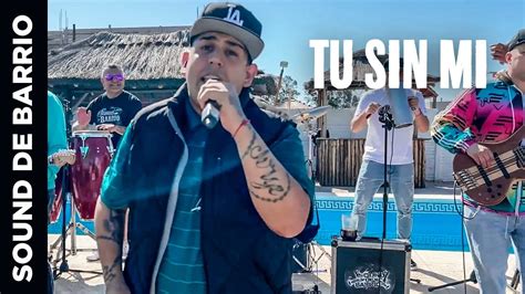 Sound De Barrio Tu Sin Mi Video Clip YouTube