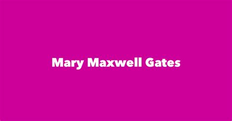 Mary Maxwell Gates - Spouse, Children, Birthday & More