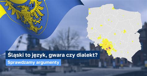 Czy śląski to język gwara czy dialekt Sprawdzamy argumenty