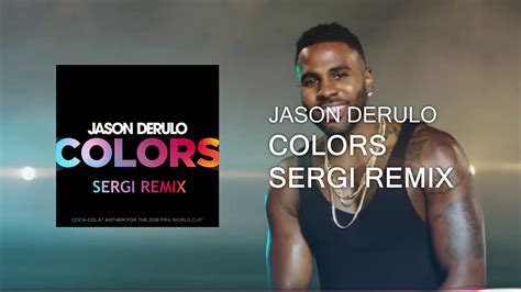 Jason Derulo Colors Sergi Remix The Coca Cola Anthem For The