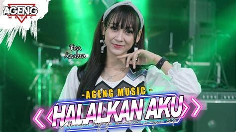 HALALKAN AKU Fira Azahra Ft Ageng Music Official Live Music YouTube