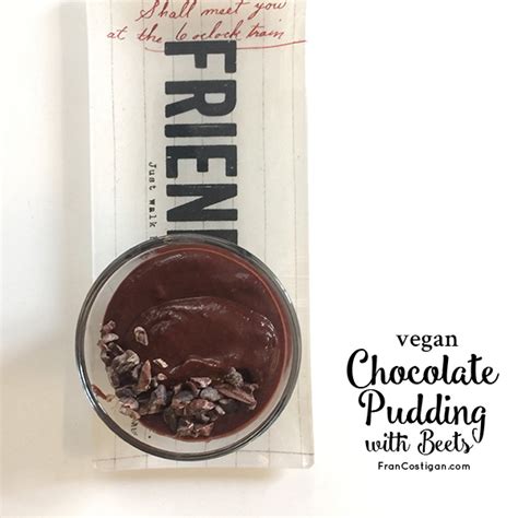 Vegan Chocolate Pudding With Beets Fran Costigan