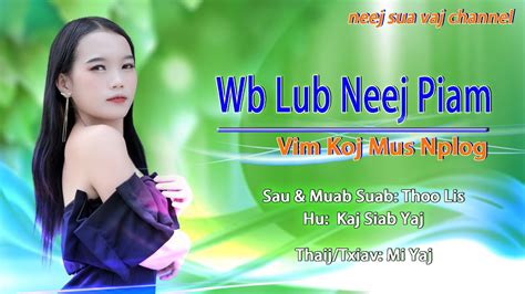 Wb Lub Neej Piam Vim Koj Mus Nplog Kaj Siab Yaj Hmong New Song2023