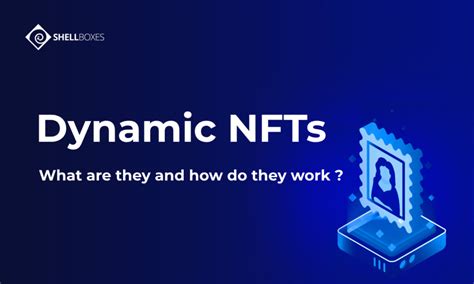 Dynamic Nfts What Are They And How Do They Work 2024