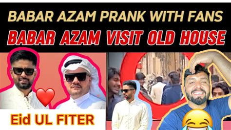 Babar Azam Prank With Fans Babar Azam Visit Old House On Eid Ul