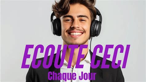 ECOUTE CECI CHAQUE JOUR JE SUIS Affirmations Pour MANIFESTER L