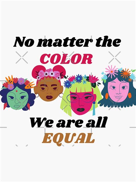 No Matter The Color We Are All Equal Sticker For Sale By Xpressnme