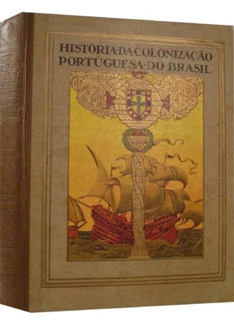 História da Colonização Portuguesa do Brasil Volume 1 Edição