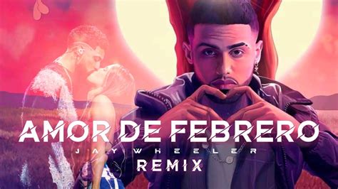 Amor De Febrero Jay Wheeler Melodicx Alyzen Remix