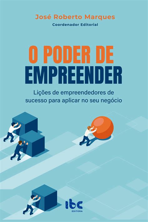 O Poder De Empreender LiÇÕes De Empreendedores De Sucesso Para Aplicar