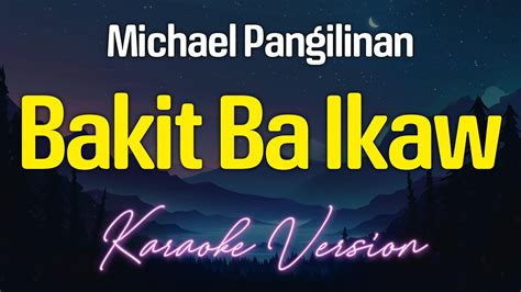 Bakit Ba Ikaw Michael Pangilinan Karaoke Youtube