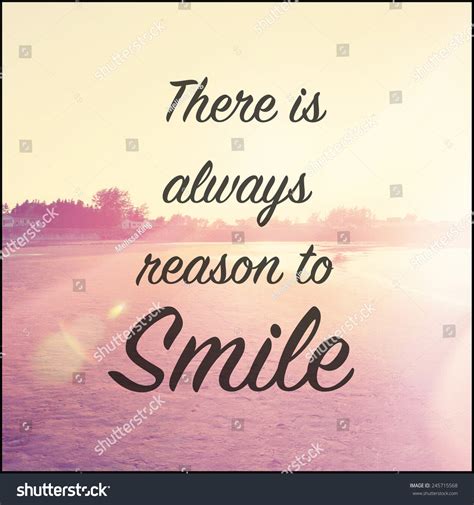 Inspirational Typographic Quote There Is Always Reason To Smile Stock