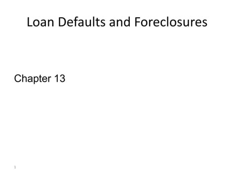 Ch 13 Loan Defaults And Foreclosures PPT